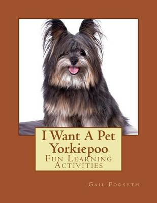 Book cover for I Want A Pet Yorkiepoo