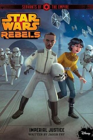 Cover of Star Wars Rebels Servants of the Empire: Imperial Justice