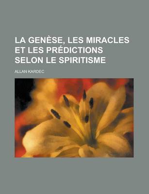 Book cover for La Genese, Les Miracles Et Les Predictions Selon Le Spiritisme