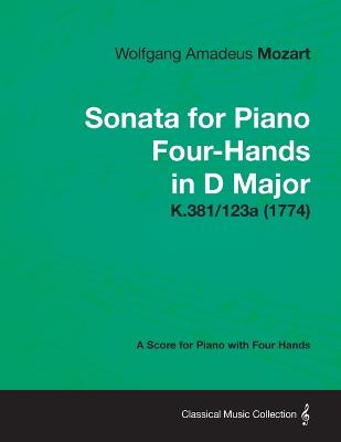 Book cover for Sonata for Piano Four-Hands in D Major - A Score for Piano with Four Hands K.381/123a (1774)