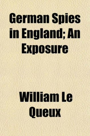 Cover of German Spies in England; An Exposure