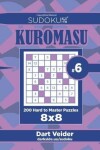 Book cover for Sudoku Kuromasu - 200 Hard to Master Puzzles 8x8 (Volume 6)