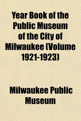 Book cover for Year Book of the Public Museum of the City of Milwaukee (Volume 1921-1923)