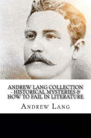 Cover of Andrew Lang Collection - Historical Mysteries & How to Fail in Literature