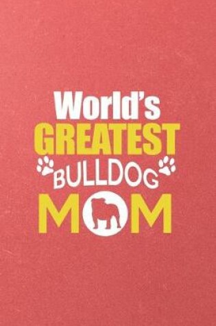 Cover of World's Greatest Bulldog Mom A5 Lined Notebook