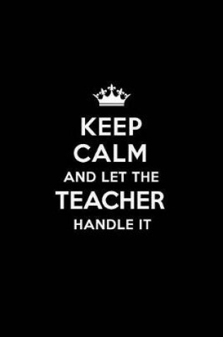 Cover of Keep Calm and Let the Teacher Handle It