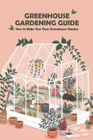 Cover of Greenhouse Gardening Guide