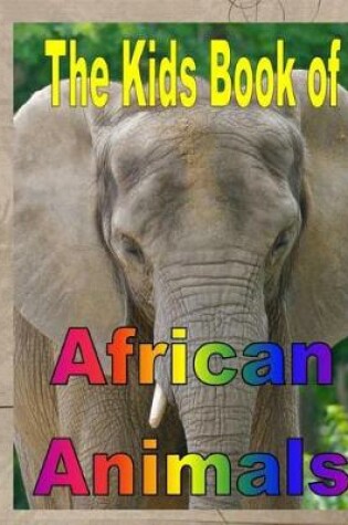 Cover of The Kids Book of African Animals