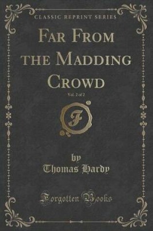 Cover of Far from the Madding Crowd, Vol. 2 of 2 (Classic Reprint)