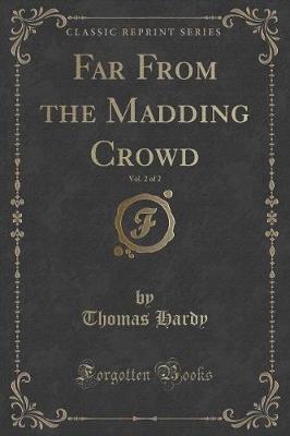 Book cover for Far from the Madding Crowd, Vol. 2 of 2 (Classic Reprint)