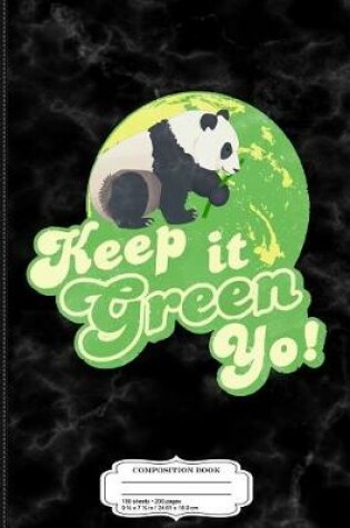 Cover of Keep It Green Yo Composition Notebook