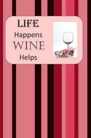 Cover of LIFE Happens WINE Helps