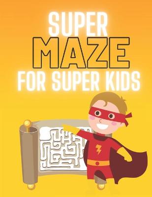 Book cover for Super Maze for Super Kids