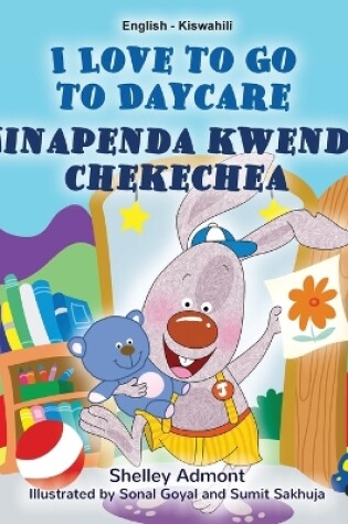 Cover of I Love to Go to Daycare (English Swahili Bilingual Book for children)