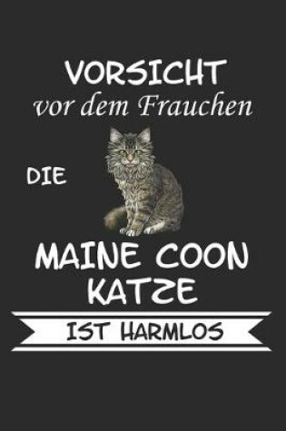 Cover of Vorsicht vor dem Frauchen die Maine Coon Katze ist Harmlos