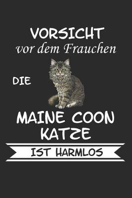 Book cover for Vorsicht vor dem Frauchen die Maine Coon Katze ist Harmlos