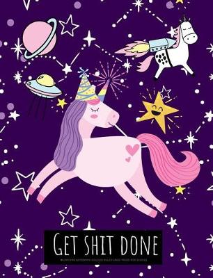 Cover of Unicorn Notebook College Ruled Lined Pages for School Get Shit Done