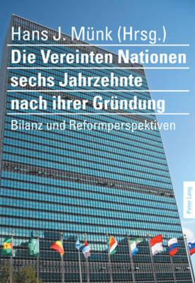 Book cover for Die Vereinten Nationen Sechs Jahrzehnte Nach Ihrer Gruendung