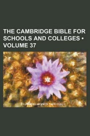 Cover of The Cambridge Bible for Schools and Colleges (Volume 37)