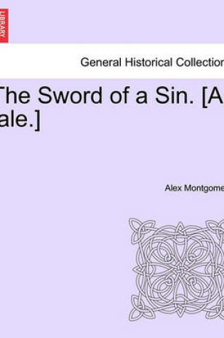 Cover of The Sword of a Sin. [a Tale.]