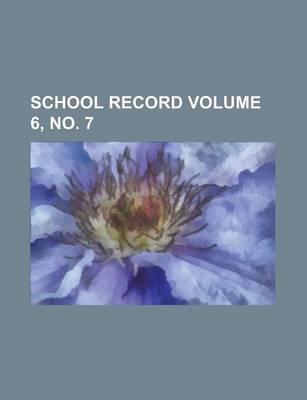 Book cover for School Record Volume 6, No. 7