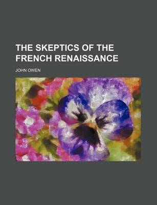 Book cover for The Skeptics of the French Renaissance