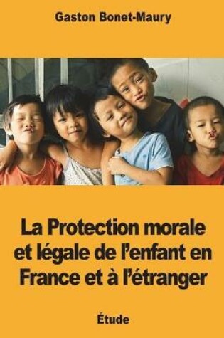 Cover of La Protection morale et légale de l'enfant en France et à l'étranger