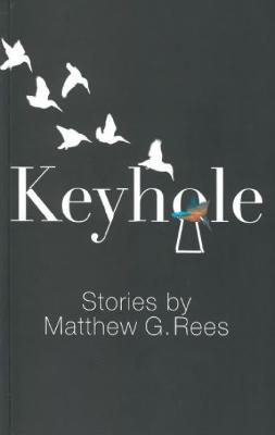 Book cover for Keyhole - Stories by Matthew G. Rees