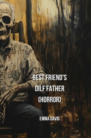 Cover of Best Friend's Dilf Father (Horror)