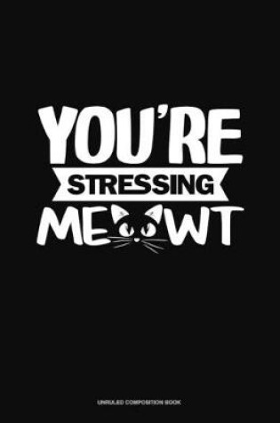 Cover of You're Stressing Me-Owt