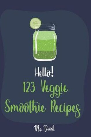 Cover of Hello! 123 Veggie Smoothie Recipes