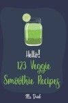 Book cover for Hello! 123 Veggie Smoothie Recipes