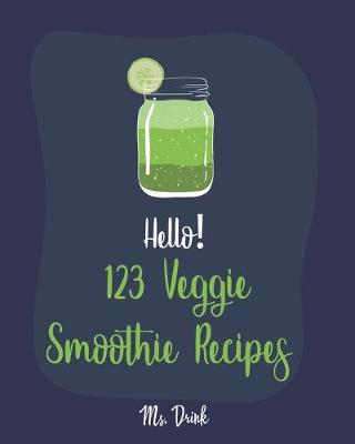 Cover of Hello! 123 Veggie Smoothie Recipes