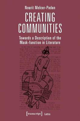 Book cover for Creating Communities - Towards a Description of the Mask-function in Literature