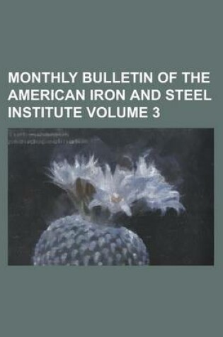 Cover of Monthly Bulletin of the American Iron and Steel Institute Volume 3