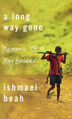 A Long Way Gone by Ishmal Beah