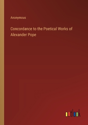 Book cover for Concordance to the Poetical Works of Alexander Pope