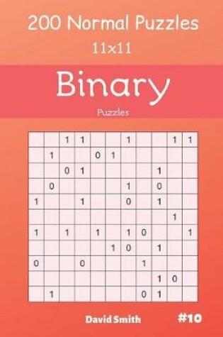 Cover of Binary Puzzles - 200 Normal Puzzles 11x11 Vol.10