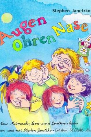 Cover of Augen Ohren Nase - Neue Mitmach-, Lern- und Spielkreis-Lieder von Stephen Janetzko