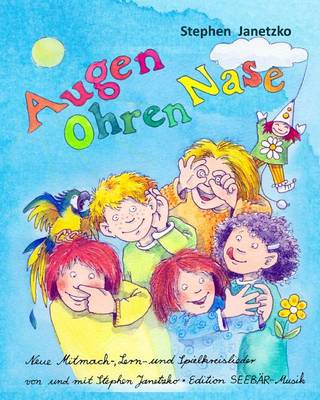 Book cover for Augen Ohren Nase - Neue Mitmach-, Lern- und Spielkreis-Lieder von Stephen Janetzko