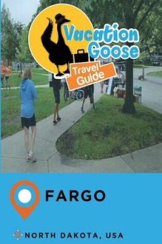 Cover of Vacation Goose Travel Guide Fargo North Dakota, USA