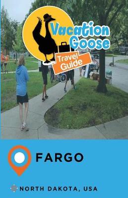 Book cover for Vacation Goose Travel Guide Fargo North Dakota, USA