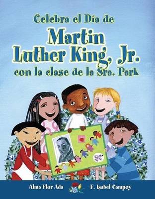 Book cover for Celebra El Dia de Martin Luther King JR. Con La Clase de La Sra. Park (Celebrate Martin Luther King JR.'s Day with Mrs. Park's Class)
