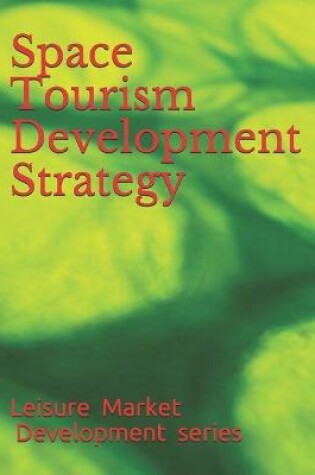 Cover of Space Tourism Development Strategy