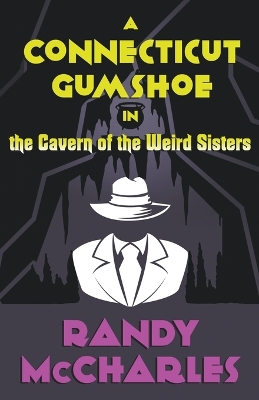 Book cover for A Connecticut Gumshoe in the Cavern of the Weird Sisters