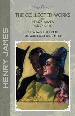 Cover of The Collected Works of Henry James, Vol. 27 (of 36)