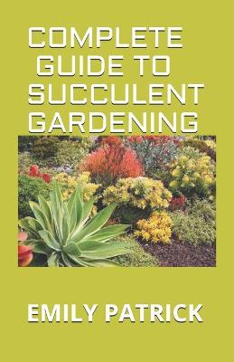 Book cover for Complete Guide to Succulent Gardening