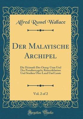 Book cover for Der Malayische Archipel, Vol. 2 of 2