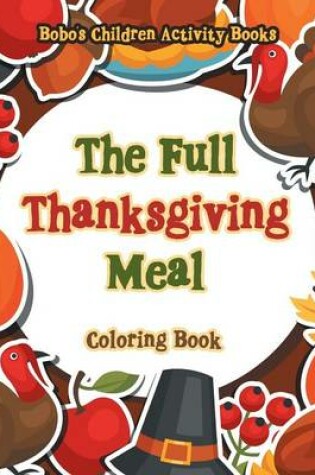 Cover of The Full Thanksgiving Meal Coloring Book