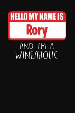 Cover of Hello My Name Is Rory and I'm a Wineaholic